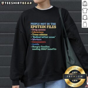 Top People Not in the Epstein Files sweatshirt featuring bold text design, perfect for raising awareness and sparking conversations.