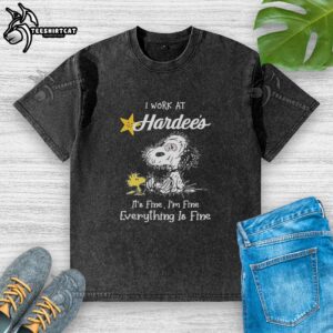 Premium Snoopy And Woodstock X Hardee's I Work At It's Fine I'm Fine Everything Is Fine T-Shirt - Image 6