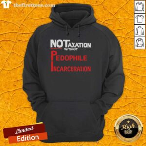 Alt Text: Top No Taxation Without Pedophile Incarceration Hoodie in black, featuring bold white text for a striking statement.
