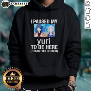 Alt Text: Funny I Paused My Yuri To Be Here Hoodie featuring anime-inspired design, perfect for anime fans and yuri lovers.