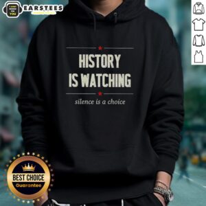 Good History Is Watching Silence Is A Choice Hoodie featuring bold graphic design in a stylish fit for casual wear.