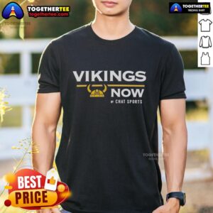 Nice Vikings Now From Chat Sports T-Shirt featuring bold graphics and team colors, perfect for Minnesota Vikings fans.