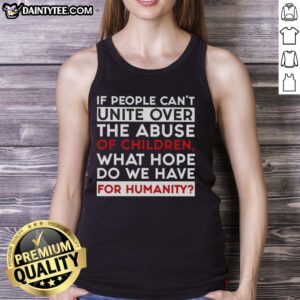 Tank top with a powerful message: 'If people can't unite over the abuse of children, what hope for humanity?'