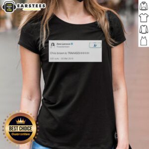 Good Zara Larsson Chris Brown Is Trash Ladies Tee featuring bold graphic design on a stylish women's t-shirt.