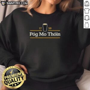 Alt Text: Funny Pog Mo Thoin Irish St. Patrick's Day sweatshirt featuring a playful design, perfect for festive celebrations.