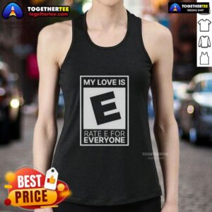 Awesome My Love Is Rate E For Everyone tank top design featuring playful graphics and vibrant colors for casual wear.
