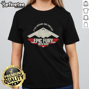 Premium F*ck Around And Find Out Epic Fury United States Ladies Tee featuring bold graphic design and comfortable fit.