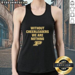 Premium Purdue tank top featuring 'Without Cheerleaders We Are Nothing' slogan, perfect for fans and supporters.