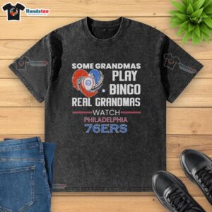 Alt Text: Official 'Some Grandmas Play Bingo, Real Grandmas Watch Philadelphia 76ers' Diamond Washed T-Shirt design
