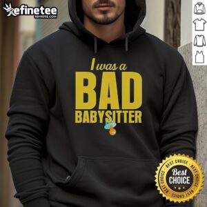 Cozy 'I Was A Bad Babysitter' hoodie by Agatha Weiss, perfect for casual wear and expressing fun babysitting humor.