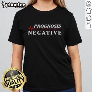 Nice Prognosis Negative T-Shirt - Image 5