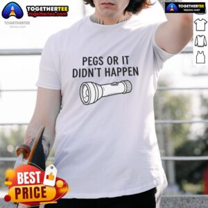 Good Pegs Or It Didn't Happen T-Shirt featuring a fun slogan design, perfect for casual wear and peg enthusiasts.