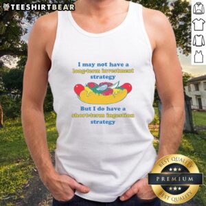 Funny tank top featuring the phrase about short-term ingestion strategy, perfect for casual wear and investment humor.