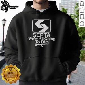 Pretty Septa 'We're All Going to Die' Hoodie featuring bold graphic design and comfortable fit, perfect for casual wear.