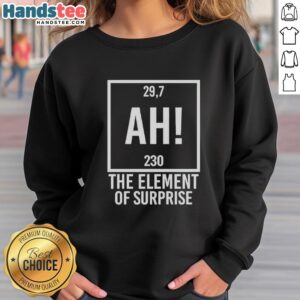 Cozy Top-Ah-The-Element-Of-Surprise sweatshirt featuring a playful design, perfect for casual wear and unique style.