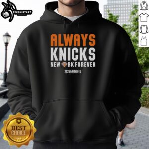 Alt Text: Premium New York Knicks hoodie featuring Always Knicks, New York Forever design for NBA 2026 Playoffs.