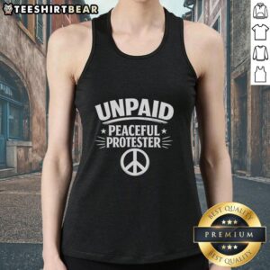 Top Unpaid Peaceful Protester logo tank top featuring a bold design promoting activism and social justice.