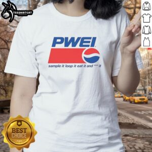 Nice Pwei Sample It Loop It Eat And It Ladies Tee featuring a stylish design perfect for casual wear.