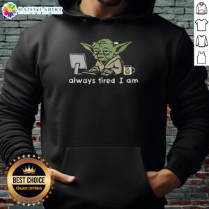 Official Joda Always Tired I Am Hoodie in black, featuring a cozy design perfect for casual wear and lounging.