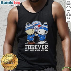 Cute Charlie Brown Fist Pump Snoopy With Outfit Of Toronto Blue Jays Forever Not Just When We Win T-Shirt - Image 4