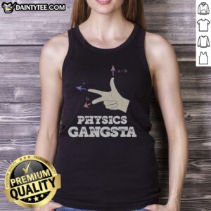 Funny physics gangsta tank top featuring humorous science graphics and a bold design for science enthusiasts and casual wear.