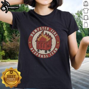 Good Dumpster Fire Response Team Ladies Tee featuring a fun graphic design for fire safety awareness and humor.