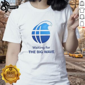 Stylish ladies tee featuring 'Good Waiting For The Big Wave' design, perfect for surf enthusiasts and beach lovers.