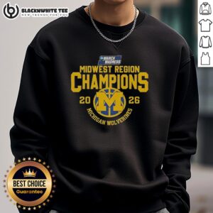 Alt Text: 2026 NCAA March Madness Michigan Wolverines sweatshirt celebrating Midwest Region Champions.