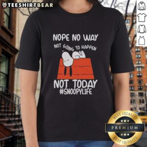 Good Nope No Way Not Going To Happen Not Today Ladies Tee featuring a playful slogan on a stylish women's t-shirt.