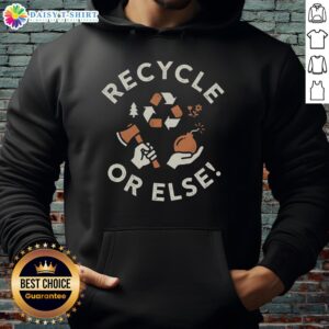 Awesome Recycle Or Else Hoodie featuring eco-friendly design and vibrant colors promoting recycling awareness.