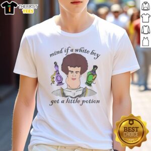 Alt Text: White boy wearing 'Good Mind If A White Boy Get A Little Potion' T-Shirt, showcasing trendy streetwear style.