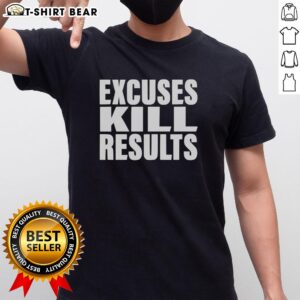 Awesome Excuses Kill Results T-Shirt featuring motivational quote design for fitness enthusiasts and goal achievers.