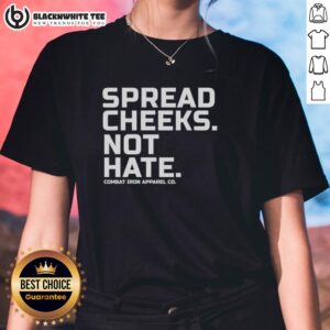 Nice Spread Cheeks Not Hate Combat Iron Apparel Co Ladies Tee showcasing a stylish and empowering graphic design.