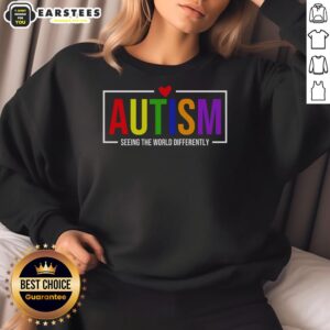 Good Autism Seeing The World Differently Sweatshirt featuring a colorful design celebrating neurodiversity.