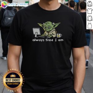 Official Joda Always Tired I Am T-Shirt featuring a humorous design, perfect for casual wear and expressing fatigue.
