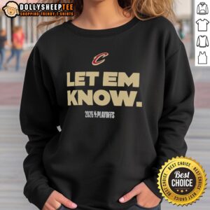 Alt Text: Cleveland Cavaliers 'Let Em Know' 2026 Playoffs logo sweatshirt, perfect for fans supporting their team in style.