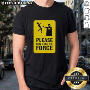 Top Darth Vader Star Wars 'Please Don't Use The Force' T-Shirt featuring iconic character design, perfect for fans.