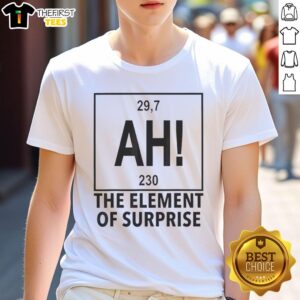 Pretty The Element Of Surprise 29 7 Ah 230 Chemistry Periodic Table T-Shirt design featuring vibrant chemistry-themed graphics.