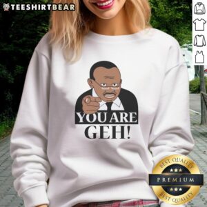 Funny You Are Geh meme sweatshirt featuring a colorful design and humorous text, perfect for casual wear and meme lovers.