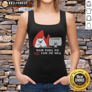 Bear graphic tank top with 'Your Email Did Not Find Me Well' text, perfect for casual wear and expressing humor.