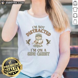 Official 'I'm Not Distracted, I'm On A Side Quest' Ladies Tee showcasing a playful gaming design for women.