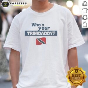 Alt Text: Nice Who'S Your Trinidaddy Flag T-Shirt featuring a vibrant flag design, perfect for Trinidadian pride and celebration.