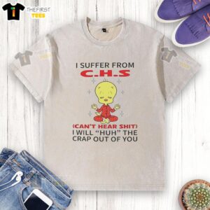 Alt Text: Funny Looney Tunes t-shirt featuring Tweety Bird and the phrase 'I suffer from CHS, can't hear, will huh'.