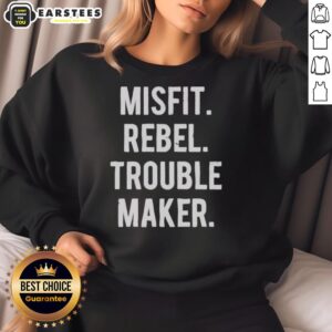 Nice Misfit Rebel Troublemaker Sweatshirt featuring a bold graphic design, perfect for casual, edgy outfits.