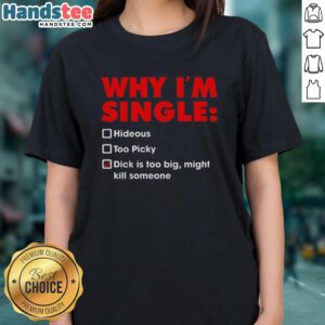 Premium ladies tee featuring humorous text about being single and picky, perfect for fun casual outfits.