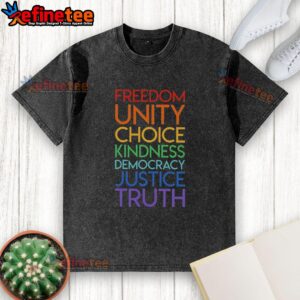 Premium Freedom Unity Choice Kindness Democracy Justice Truth washed t-shirt showcasing a stylish graphic design.