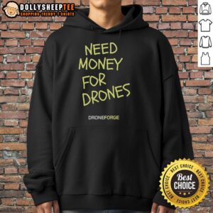 Hot Need Money for Drones Droneforge hoodie in stylish design, perfect for drone enthusiasts and outdoor adventures.