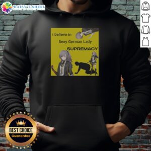 Alt Text: Awesome I Believe In Sexy German Lady Supremacy hoodie featuring UMP 45 design, perfect for frontline fashion.