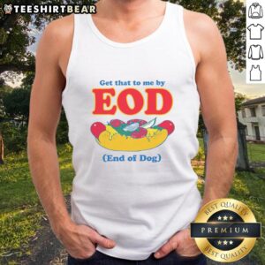 Funny 'Get That To Me By EOD' dog tank top featuring a playful design for pet lovers and humor enthusiasts.