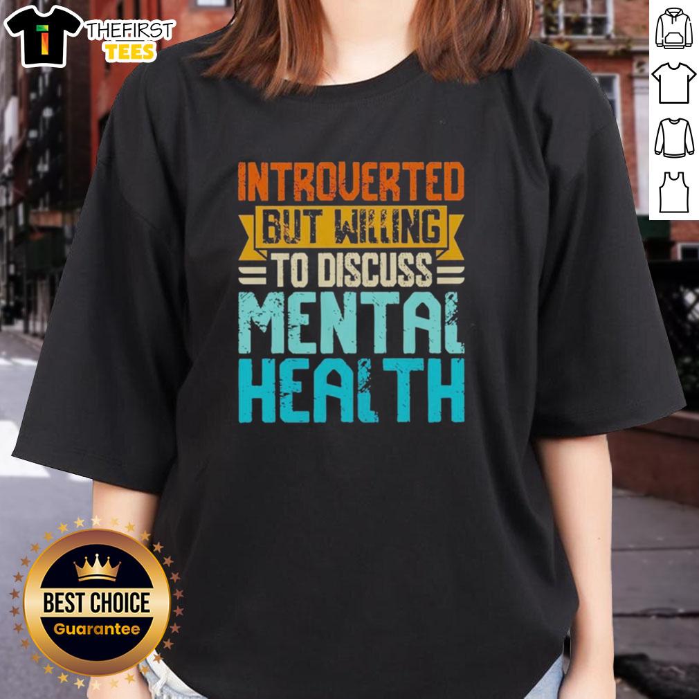 top-introverted-but-willing-to-discuss-mental-health-ladies-tee Stylish ladies tee featuring 'Top Introverted But Willing To Discuss Mental Health' for conscious conversations.